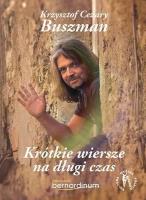 Krótkie wiersze na długi czas. Autor: Krzysztof Cezary Buszman. SmakLiter.pl Okładka książki Krótkie wiersze na długi czas