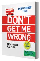 Księga idiomów, czyli: Don't get me wrong!. Autor: Brian Brennan, Rosa Plana. SmakLiter.pl Okładka książki Księga idiomów, czyli: Don't get me wrong!