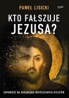 Kto fałszuje Jezusa?. Autor: Paweł Lisicki. SmakLiter.pl Okładka książki Kto fałszuje Jezusa?
