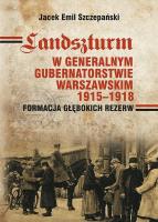 Okładka książki Landszturm W Generalnym Gubernatorstwie Warszawskim 1915-1918