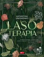 Lasoterapia. Autor: Katarzyna Simonienko. SmakLiter.pl Okładka książki Lasoterapia