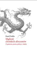 Mądrość chińskich aforyzmów. Autor: Jerzy Zajadło Kamil Zeidler Joanna Kamień. SmakLiter.pl Okładka książki Mądrość chińskich aforyzmów