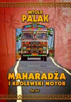 Maharadża i królewski motor. Autor: Witold Palak. SmakLiter.pl Okładka książki Maharadża i królewski motor