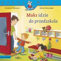 Maks idzie do przedszkola. Mądra Mysz. Autor: Christian Tielmann. SmakLiter.pl Okładka książki Maks idzie do przedszkola. Mądra Mysz
