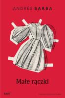 Małe rączki. Autor: Barba Andrés. SmakLiter.pl Okładka książki Małe rączki