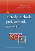 Metody i techniki projektowania innowacji. Autor: Dorota Jelonek, Moczała Aleksander. SmakLiter.pl Okładka książki Metody i techniki projektowania innowacji