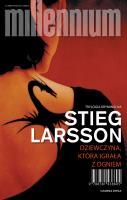 Millennium. Dziewczyna, która igrała z ogniem (wyd. 2021). Autor: Stieg Larsson. SmakLiter.pl Okładka książki Millennium. Dziewczyna, która igrała z ogniem (wyd. 2021)