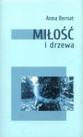 Miłość i drzewa. Autor: Bernat Anna. SmakLiter.pl Okładka książki Miłość i drzewa