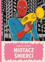 Miotacz śmierci. Autor: Daniel Clowes. SmakLiter.pl Okładka książki Miotacz śmierci