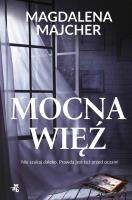 Mocna więź. Autor: Majcher Magdalena. SmakLiter.pl Okładka książki Mocna więź
