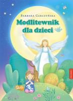 Modlitewnik dla dzieci. Autor: BARBARA GARCZYŃSKA. SmakLiter.pl Okładka książki Modlitewnik dla dzieci