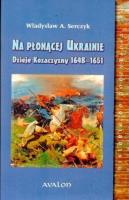 Okładka książki Na płonącej Ukrainie. Dzieje Kozaczyzny...BR