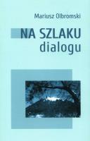 Na szlaku dialogu. Autor: Olbromski Mariusz. SmakLiter.pl Okładka książki Na szlaku dialogu