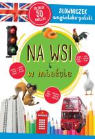 Na wsi i w mieście. Słowniczek angielsko-polski. Autor: Opracowanie zbiorowe. SmakLiter.pl Okładka książki Na wsi i w mieście. Słowniczek angielsko-polski