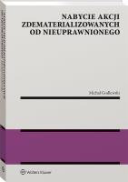 Nabycie akcji zdematerializowanych od nieuprawnionego. Autor: Michał Godlewski. SmakLiter.pl Okładka książki Nabycie akcji zdematerializowanych od nieuprawnionego