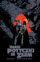 Nasze potyczki ze złem. Autor: Mignola M., Johnson-Cadwell W.. SmakLiter.pl Okładka książki Nasze potyczki ze złem