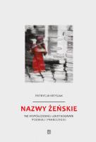 Nazwy żeńskie we współczesnej leksykografii polskiej i francuskiej. Autor: Krysiak Patrycja. SmakLiter.pl Okładka książki Nazwy żeńskie we współczesnej leksykografii polskiej i francuskiej