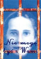 Nie mogę być z Wami. Autor: Waszak Janusz Krzysztof. SmakLiter.pl Okładka książki Nie mogę być z Wami
