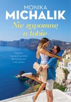 Nie zapomnę o tobie. Autor: Monika Michalik. SmakLiter.pl Okładka książki Nie zapomnę o tobie