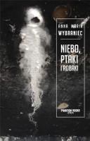 Niebo, ptaki i robaki. Autor: Anna Maria Wybraniec. SmakLiter.pl Okładka książki Niebo, ptaki i robaki