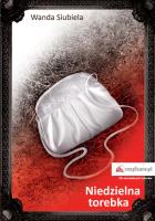Niedzielna torebka. Autor: WANDA SIUBIELA. SmakLiter.pl Okładka książki Niedzielna torebka