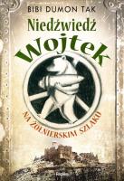 Niedźwiedź Wojek Na żołnierskim szlaku. Autor: Tak Bibi Dumon. SmakLiter.pl Okładka książki Niedźwiedź Wojek Na żołnierskim szlaku