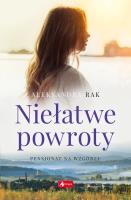 Niełatwe powroty. Pensjonat na wzgórzu. Tom 1. Autor: Aleksandra Rak. SmakLiter.pl Okładka książki Niełatwe powroty. Pensjonat na wzgórzu. Tom 1