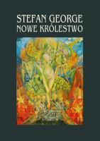 Nowe Królestwo. Autor: Stefan George. SmakLiter.pl Okładka książki Nowe Królestwo