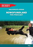 Nowofundlad pies pracujący (wyd. 2021). Autor: Nowak Małgorzata. SmakLiter.pl Okładka książki Nowofundlad pies pracujący (wyd. 2021)