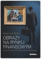 Obrazy na rynku finansowym. Autor: Lucińska Anna. SmakLiter.pl Okładka książki Obrazy na rynku finansowym