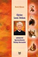 Ojciec Leon Dehon. Autor: Karol Klauza. SmakLiter.pl Okładka książki Ojciec Leon Dehon