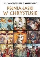 Pełnia łaski w Chrystusie. Autor: Włodzimierz Wołyniec. SmakLiter.pl Okładka książki Pełnia łaski w Chrystusie