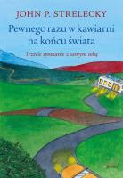 Pewnego razu w kawiarni na końcu świata. Autor: Strelecky John P.. SmakLiter.pl Okładka książki Pewnego razu w kawiarni na końcu świata