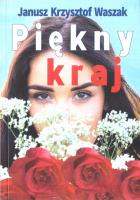 Piekny kraj. Autor: Waszak Janusz Krzysztof. SmakLiter.pl Okładka książki Piekny kraj