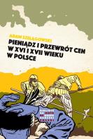 Pieniądz i przewrót cen w Polsce XVI i XVII wieku. Autor: Adam Szelągowski. SmakLiter.pl Okładka książki Pieniądz i przewrót cen w Polsce XVI i XVII wieku