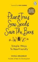 Plant Trees, Sow Seeds, Save The Bees. Autor: Bradbear Nicola. SmakLiter.pl Okładka książki Plant Trees, Sow Seeds, Save The Bees
