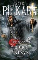 Płomień i krzyż. Świat Inkwizytorów T.3. Autor: Jacek Piekara. SmakLiter.pl Okładka książki Płomień i krzyż. Świat Inkwizytorów T.3