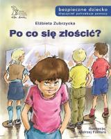 Po co się złościć? Bezpieczne dziecko (wyd. 2021). Autor: Zubrzycka Elżbieta Dr. SmakLiter.pl Okładka książki Po co się złościć? Bezpieczne dziecko (wyd. 2021)
