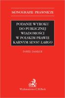 Podanie wyroku do publicznej wiadomości w polskim prawie karnym sensu largo WYD.1/2020. Wydawca: C.H. Beck. SmakLiter.pl Opakowanie Podanie wyroku do publicznej wiadomości w polskim prawie karnym sensu largo WYD.1/2020