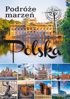 Podróże marzeń. Polska. Autor: Opracowanie zbiorowe. SmakLiter.pl Okładka książki Podróże marzeń. Polska