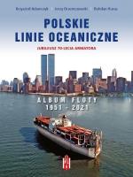 Polskie Linie Oceaniczne. Album Floty 1951-2021. Autor: praca zbiorowa. SmakLiter.pl Okładka książki Polskie Linie Oceaniczne. Album Floty 1951-2021