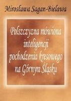Polszczyzna mówiona inteligencji pochodzenia.... Autor: Sagan-Bielawa Mirosława. SmakLiter.pl Okładka książki Polszczyzna mówiona inteligencji pochodzenia...