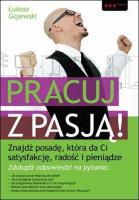 Pracuj z pasją! Znajdź posadę.... Autor: Gajewski Łukasz. SmakLiter.pl Okładka książki Pracuj z pasją! Znajdź posadę...