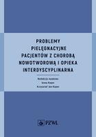 Okładka książki Problemy pielęgnacyjne pacjentów z chorobą nowotworową i opieka interdyscyplinarna