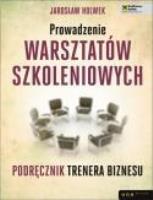 Okładka książki Prowadzenie warsztatów szkoleniowych.