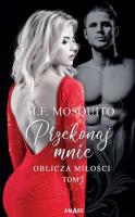 Przekonaj mnie. Oblicza miłości. Tom 1. Autor: M.F. Mosquito. SmakLiter.pl Okładka książki Przekonaj mnie. Oblicza miłości. Tom 1