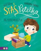 Przeprowadzka. Staś Pętelka. Autor: Supeł Barbara. SmakLiter.pl Okładka książki Przeprowadzka. Staś Pętelka