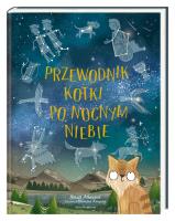 Przewodnik kotki po nocnym niebie. Autor: Stuart Atkinson, Brendan Kearney, Joanna Wajs. SmakLiter.pl Okładka książki Przewodnik kotki po nocnym niebie