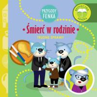 Przygody Fenka. Śmierć w rodzinie. Autor: DOMINIKA GAŁKA. SmakLiter.pl Okładka książki Przygody Fenka. Śmierć w rodzinie