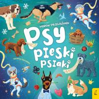 Psy pieski psiaki. Autor: Przewoźniak Marcin Jabłczyńska Joanna. SmakLiter.pl Okładka książki Psy pieski psiaki
